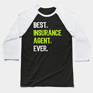 Best Insurance Agent Ever Funny Gift Baseball T-Shirt